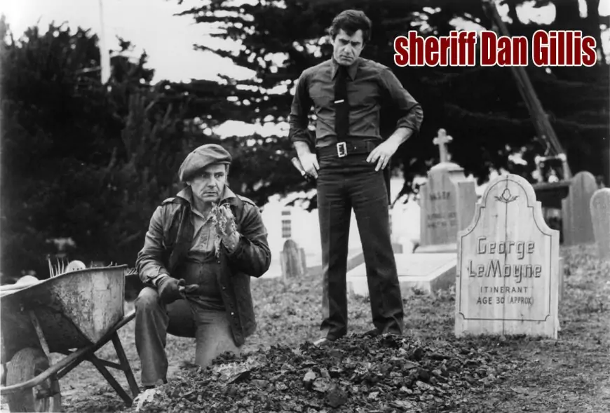 sheriff Dan Gillis:Dead and Buried 1981