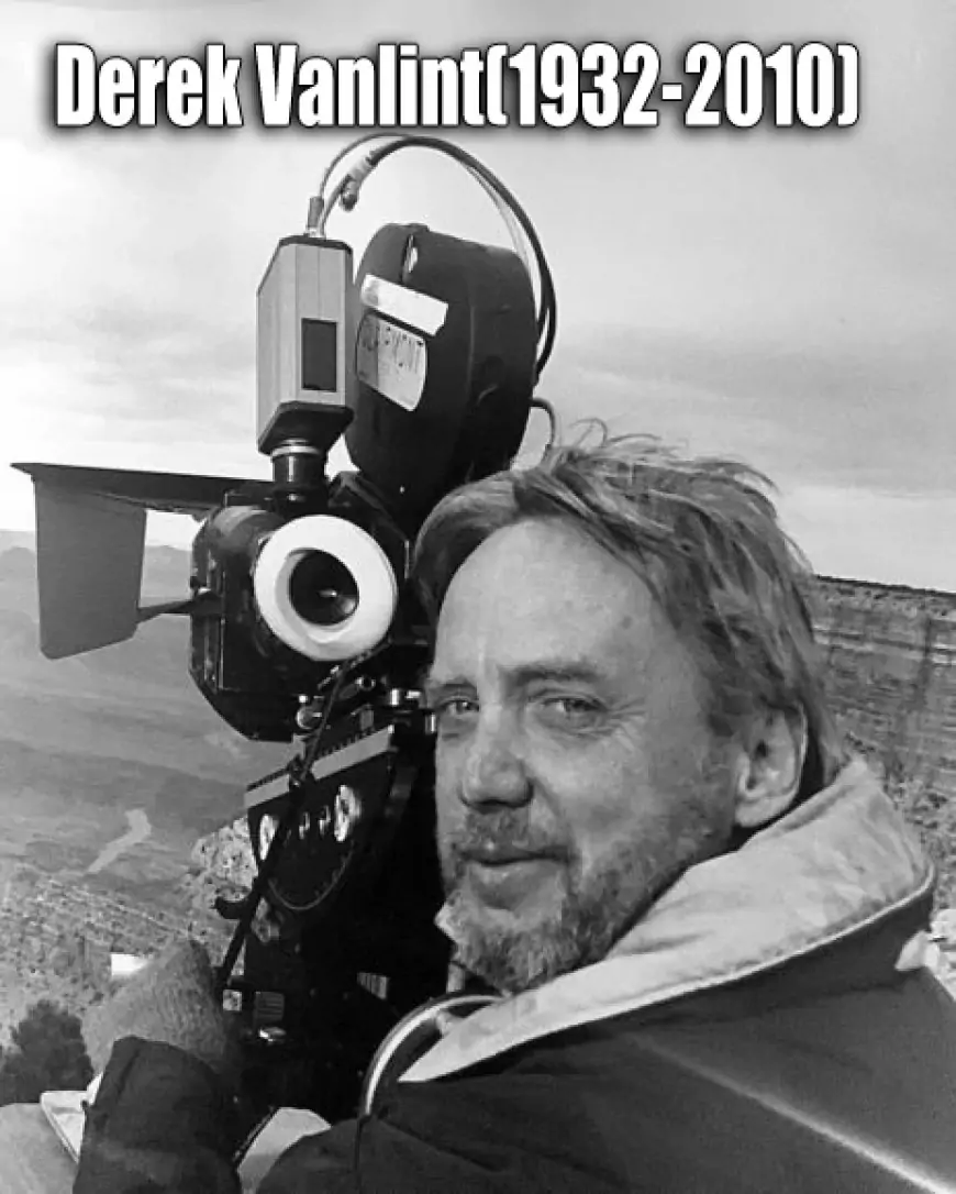 Cinematographer: Derek Vanlint (1932-2010)