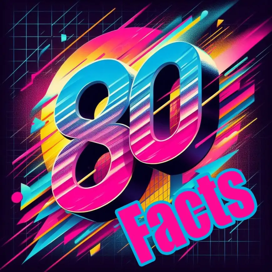 Facts About The 1980s